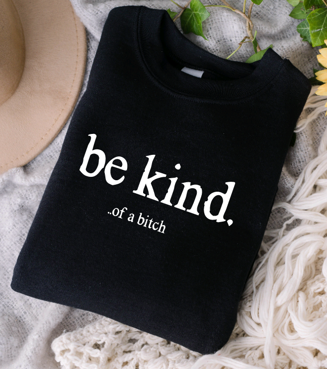 Be Kind... Of a B- White font