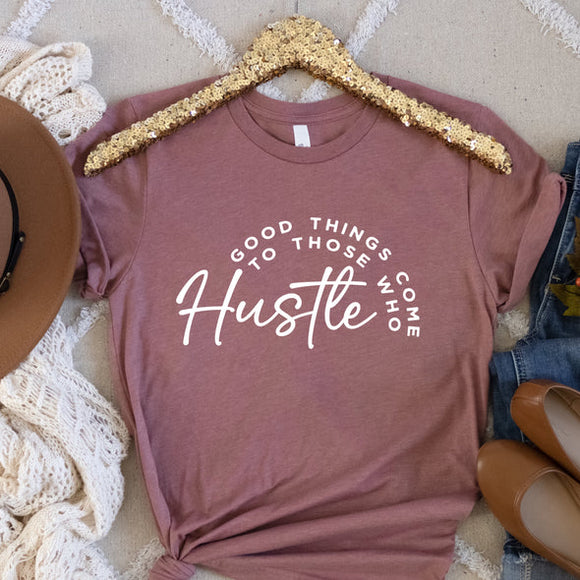 Good things come to those who Hustle