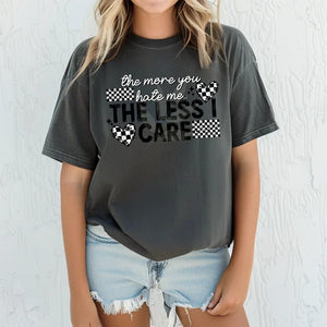 The More you hate me- Black FONT