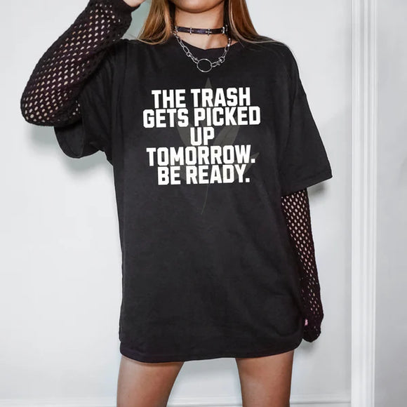 Trash gets picked up tomorrow.